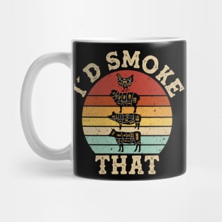 I’d smoke that Mug